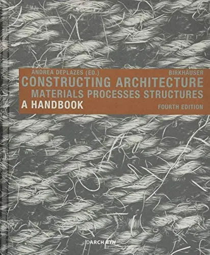 Constructing Architecture: Materials, Processes, Structures. A Handbook