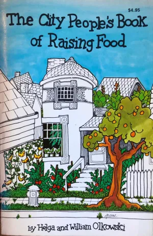 (Farming) Helga & William Olkowski. The City People's Book of Raising Food.